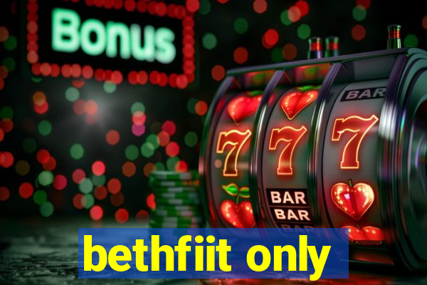 bethfiit only