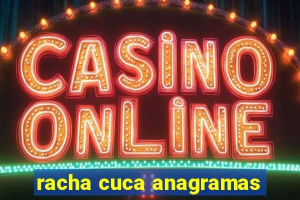 racha cuca anagramas