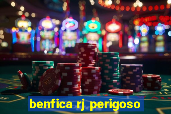 benfica rj perigoso