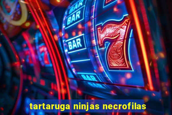 tartaruga ninjas necrofilas