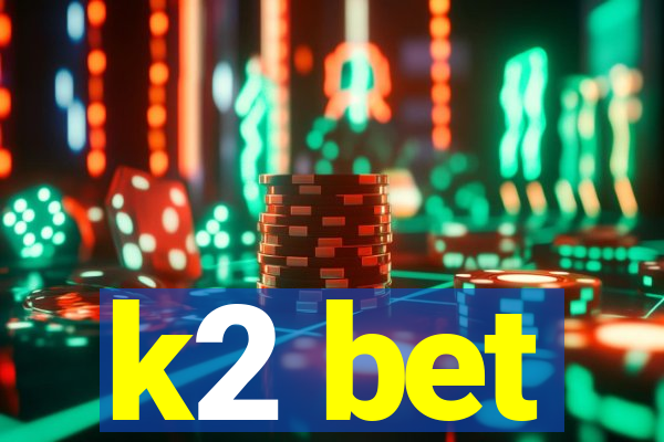 k2 bet