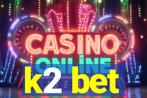 k2 bet