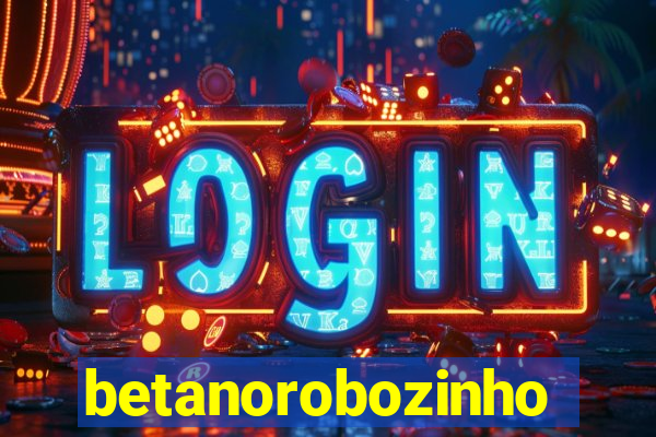 betanorobozinho