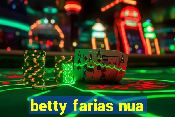 betty farias nua
