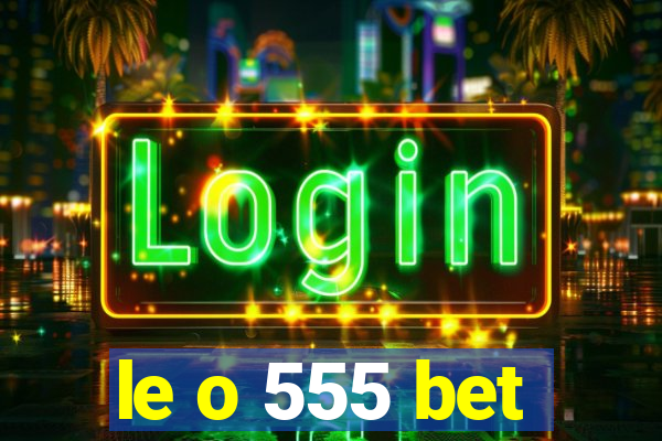 le o 555 bet