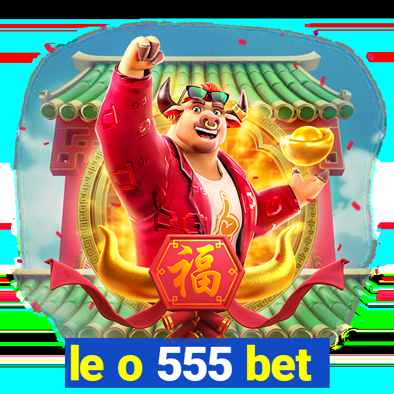 le o 555 bet