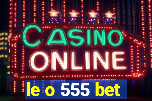 le o 555 bet