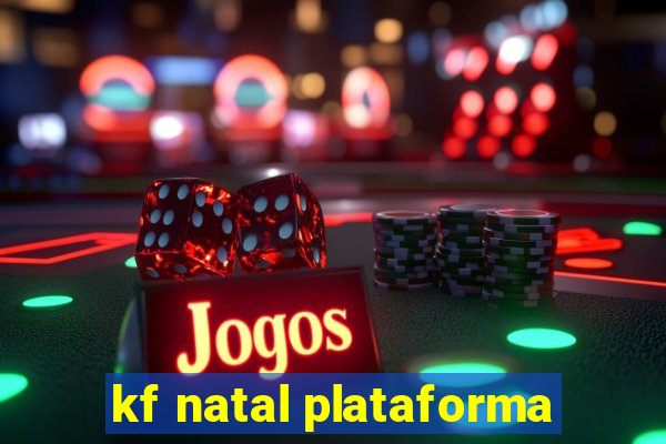 kf natal plataforma