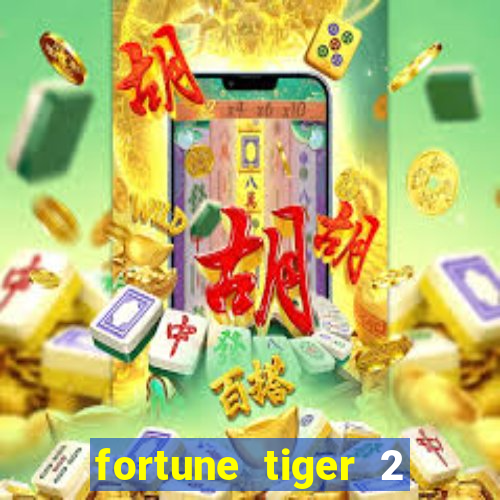 fortune tiger 2 demo free