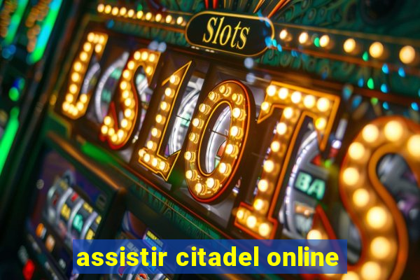 assistir citadel online