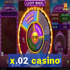 x.02 casino