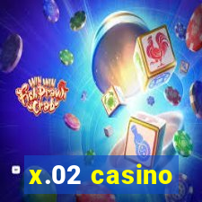 x.02 casino