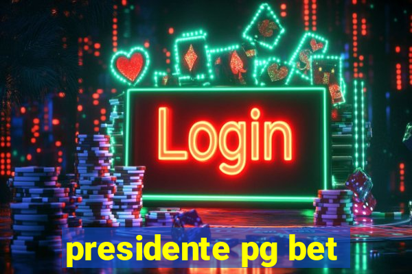 presidente pg bet