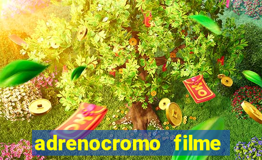 adrenocromo filme onde assistir