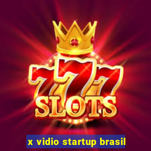 x vidio startup brasil