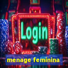 menage feminina