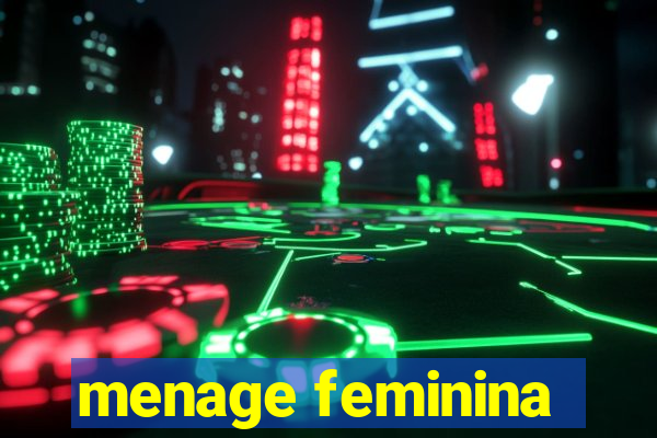 menage feminina