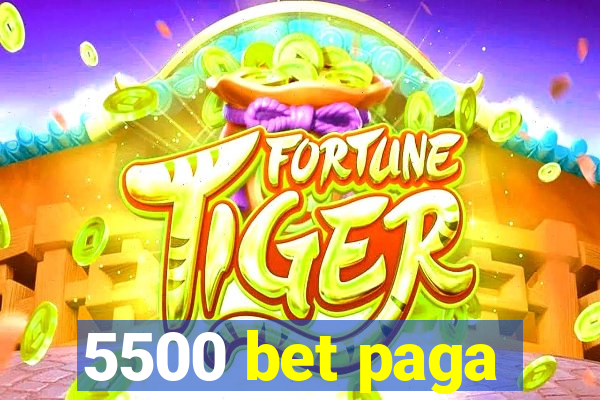 5500 bet paga