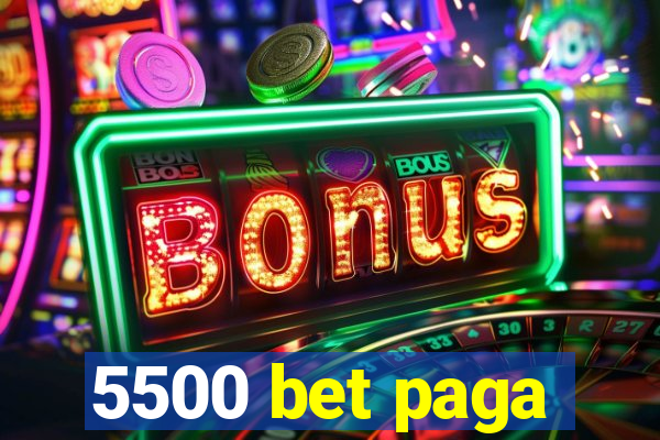 5500 bet paga