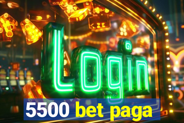 5500 bet paga