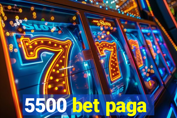 5500 bet paga