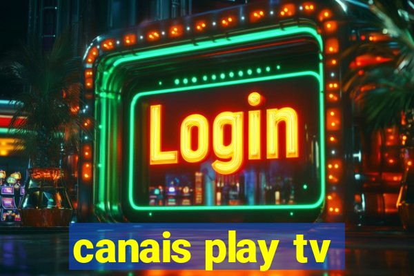 canais play tv