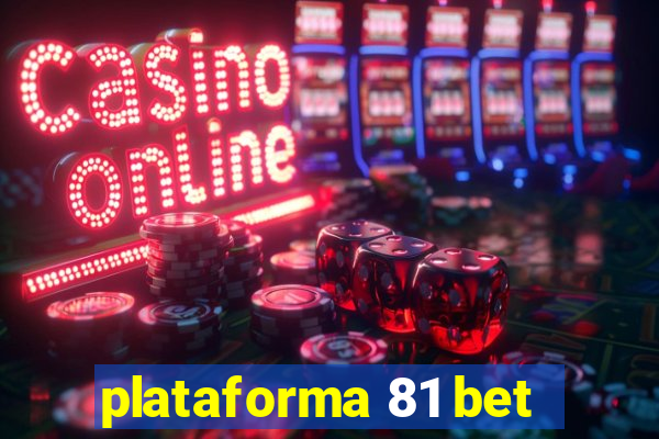 plataforma 81 bet
