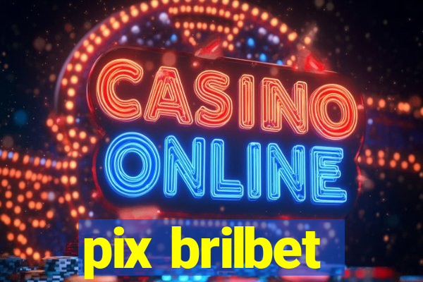 pix brilbet