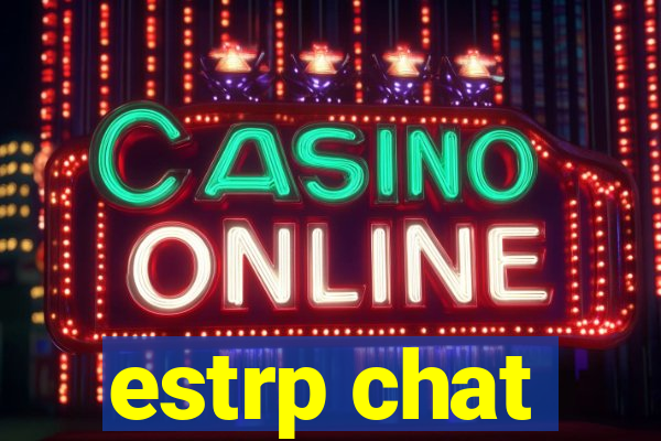 estrp chat
