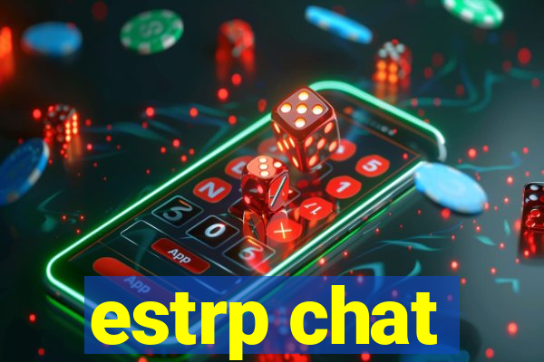 estrp chat