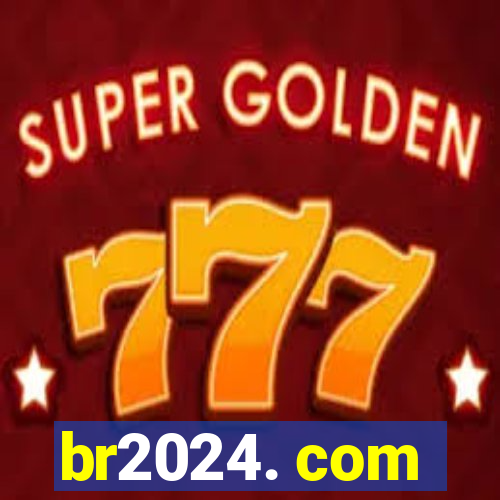 br2024. com