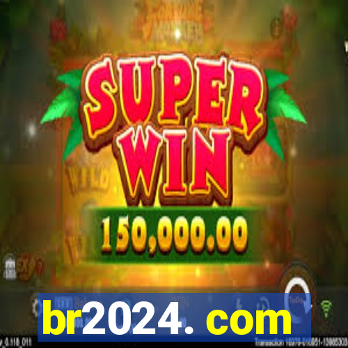 br2024. com