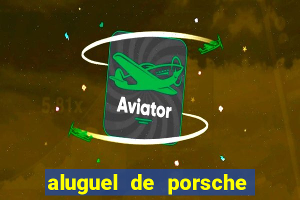 aluguel de porsche em sp