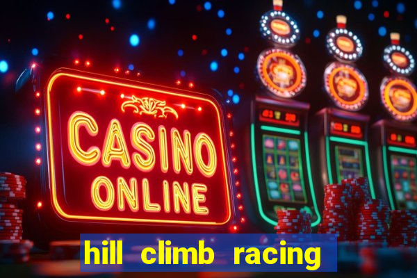 hill climb racing 2 dinheiro infinito