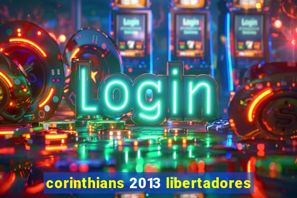 corinthians 2013 libertadores