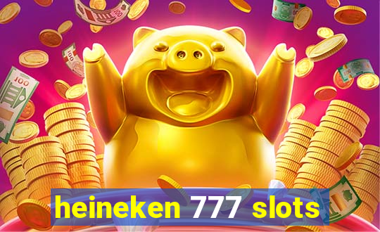 heineken 777 slots