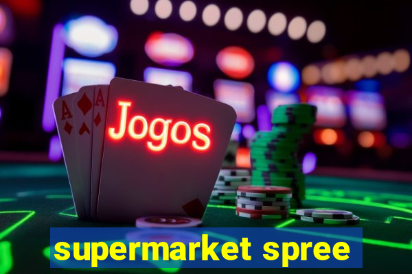 supermarket spree