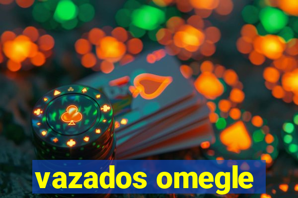 vazados omegle