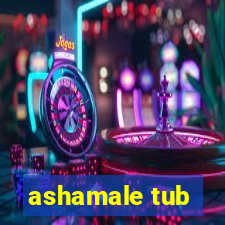 ashamale tub