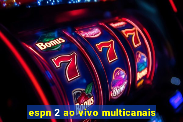 espn 2 ao vivo multicanais