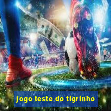 jogo teste do tigrinho