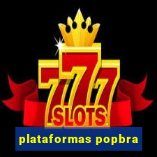 plataformas popbra