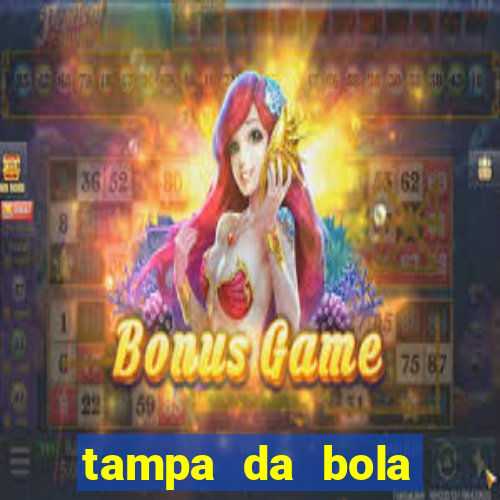 tampa da bola futebol ao vivo hoje