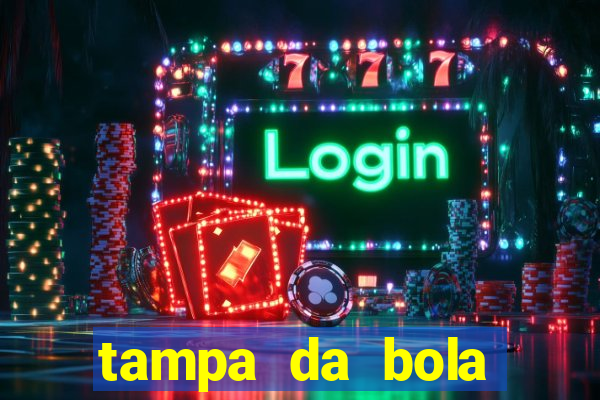 tampa da bola futebol ao vivo hoje