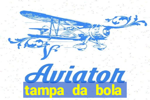 tampa da bola futebol ao vivo hoje