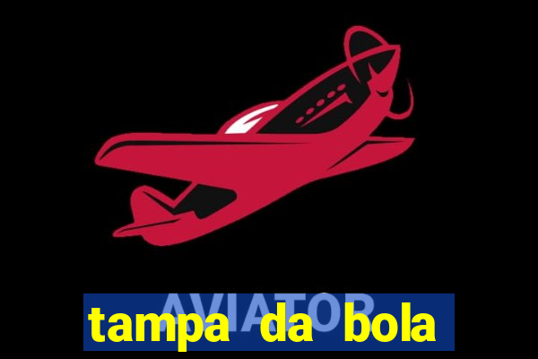 tampa da bola futebol ao vivo hoje