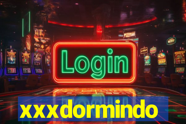 xxxdormindo