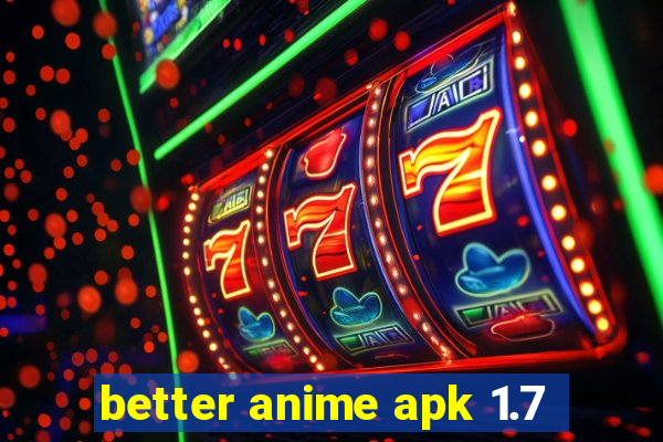 better anime apk 1.7