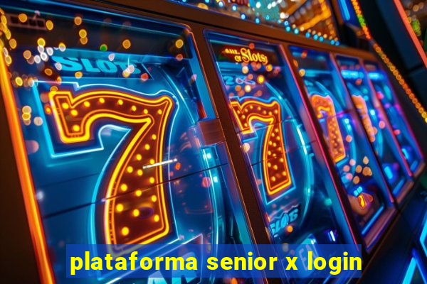 plataforma senior x login
