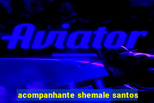 acompanhante shemale santos